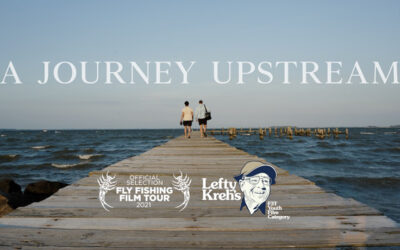 “A Journey Upstream” Official Selection of the Fly Fishing Film Tour
